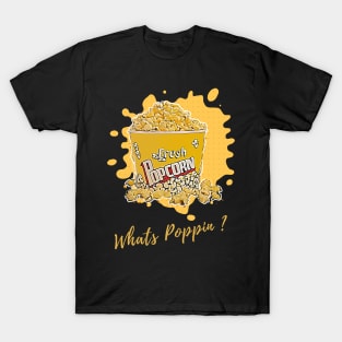 Whats Poppin ? T-Shirt